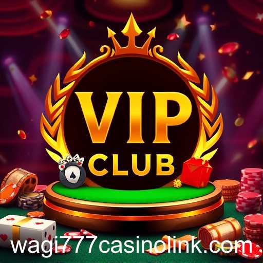 Exploring the Exclusive World of the VIP Club with Wagi777 Casino Link